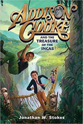 Addison Cooke and the Treasure of the Incas, by Jonathan W. Stokes