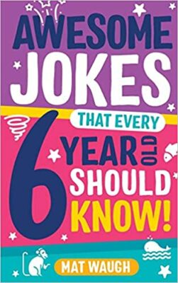 Awesome Jokes that Every Six-Year-Old Should Know by Mat Waugh and Yurko Rymar