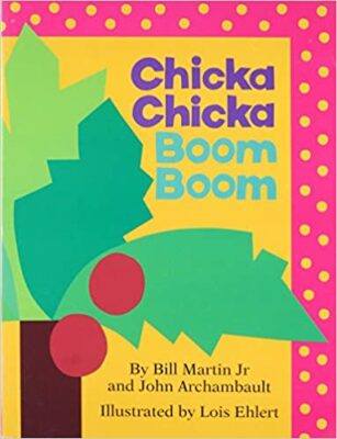 Chicka Chicka Boom Boom by Bill Martin Jr. and John Archambault