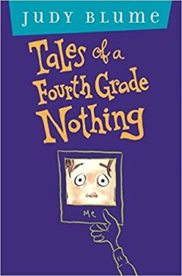 Tales of a 4th Grade Nothing, by Judy Blume