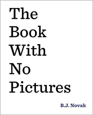 The Book With No Pictures, by B.J. Novak