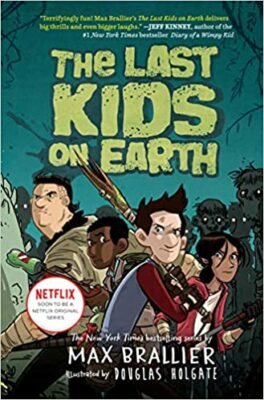 The Last Kids on Earth Series, by Max Brallier