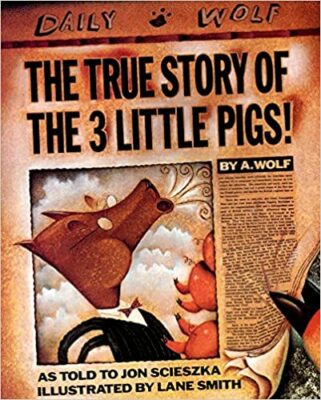 The True Story of the Three Little Pigs by Jon Scieszke